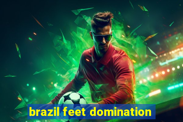 brazil feet domination